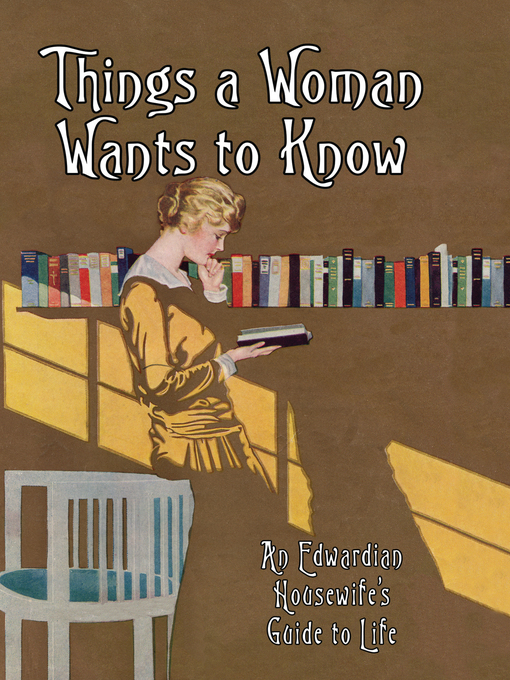 Title details for Things a Woman Wants to Know by Isobel of "Home Notes" - Available